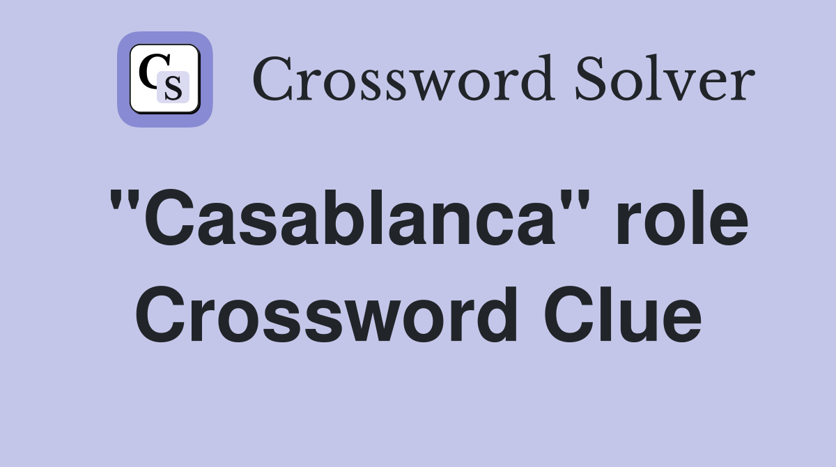 "Casablanca" role Crossword Clue Answers Crossword Solver